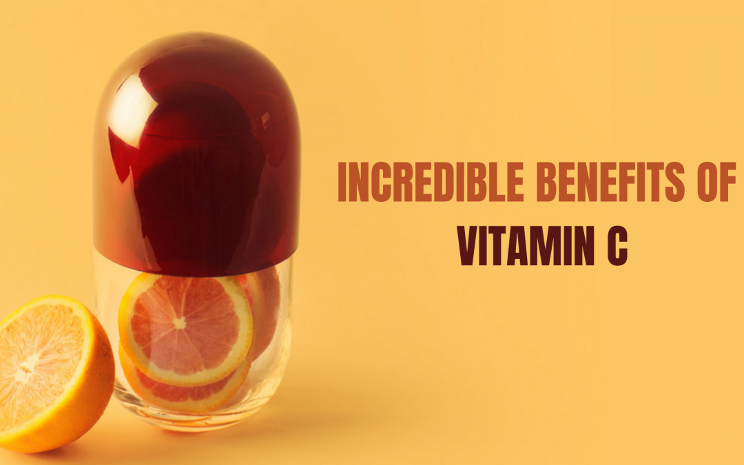 Vitamin C The Incredible Benefits 4 Best Factors About It