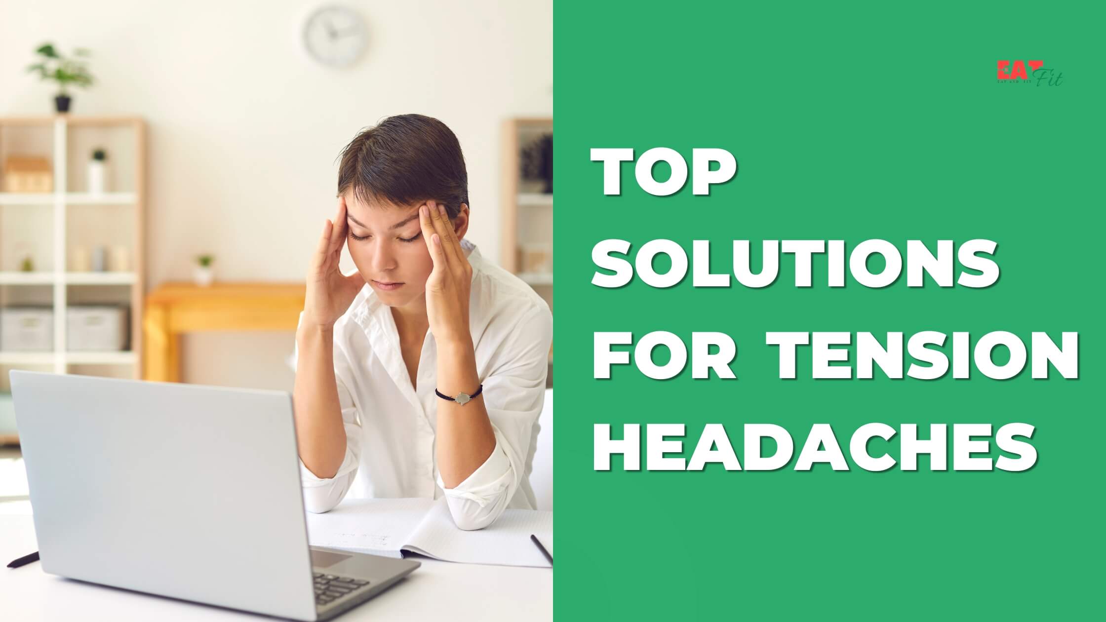 Easiest and Best Ways to Get Rid of Tension Headaches