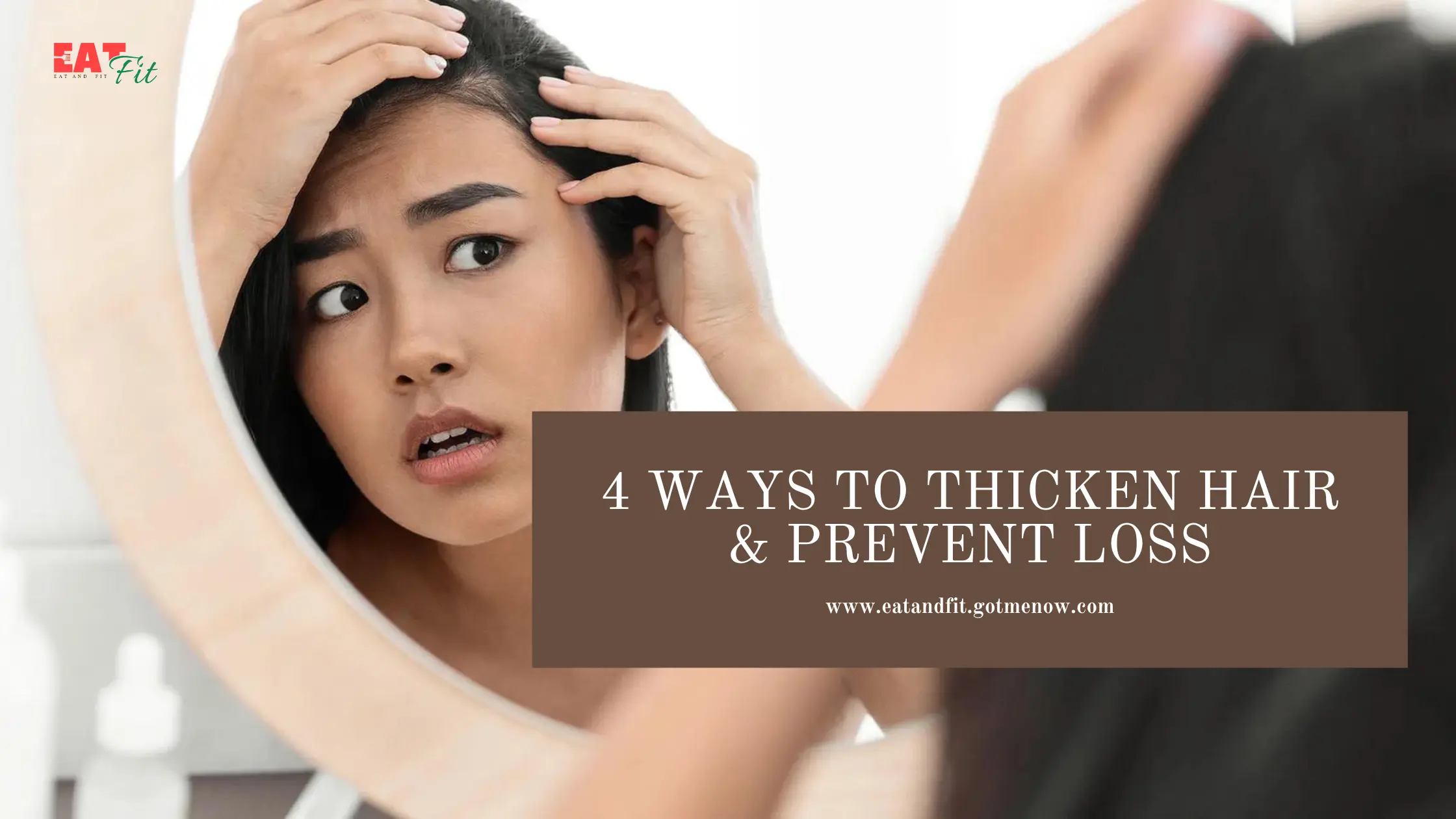 4 Proven Ways to Thicken Your Hair and Prevent Hair Loss